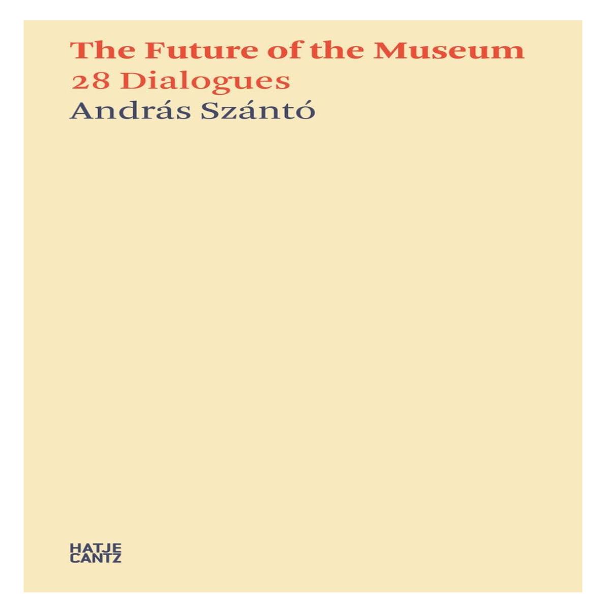 The Future of the Museum: 28 Dialogues